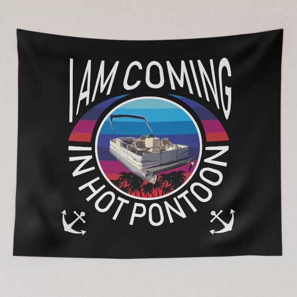Item preview,  I am Coming in Hot PonToon Funny retro Vintage boating quote designed and sold by 2MDesign.