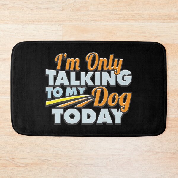 Item preview, I'm Only Talking to My Dog Today designed and sold by rbtee8.