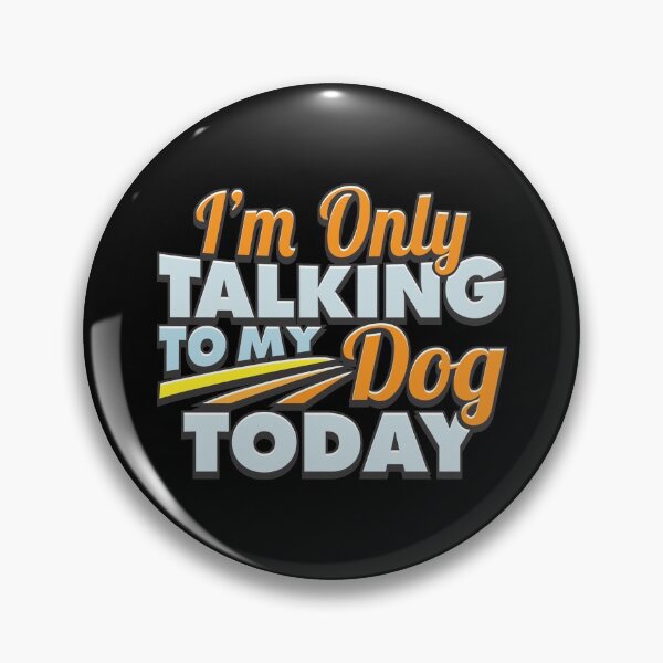 Item preview, I'm Only Talking to My Dog Today designed and sold by rbtee8.