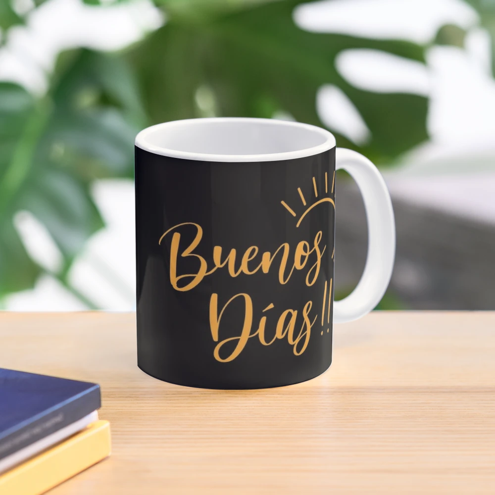 Hola Buenos Dias Coffee Cup, Coffee Mug, Coffee Mugs for Women, Coffee Mugs  for Men, Coffee Mugs for Women Gift 