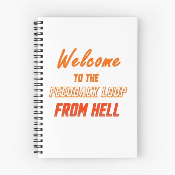 Item preview, Welcome to the Feedback Loop From Hell  designed and sold by ecdato.