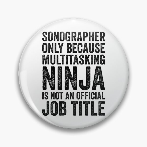 Item preview, Sonographer Only Because Multitasking Ninja designed and sold by kamrankhan.