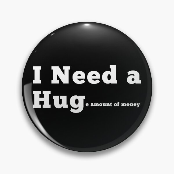 Item preview, I NEED A HUGe amount of money white designed and sold by WanderingTrader.