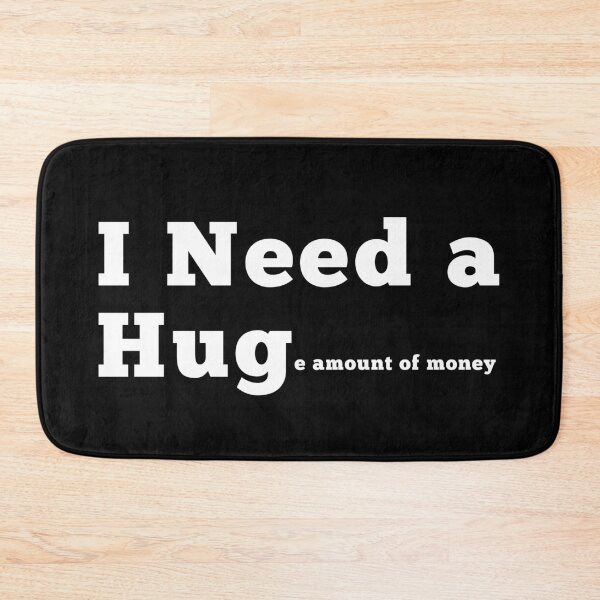 Item preview, I NEED A HUGe amount of money white designed and sold by WanderingTrader.