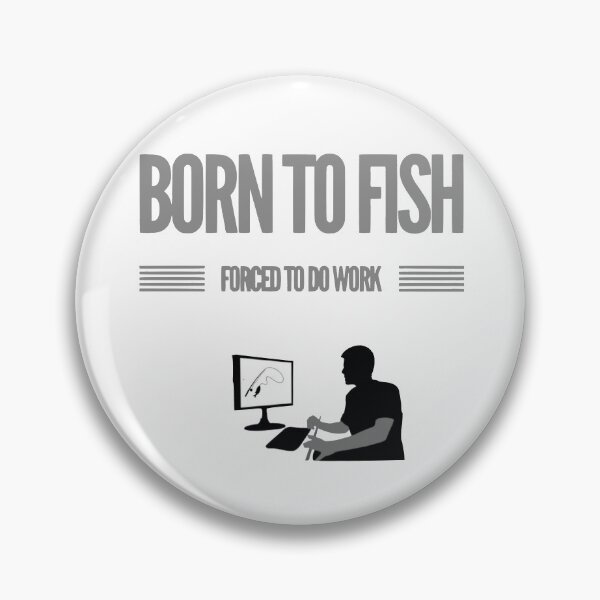 Item preview, Born to fish, forced to do work designed and sold by BassHookTees.