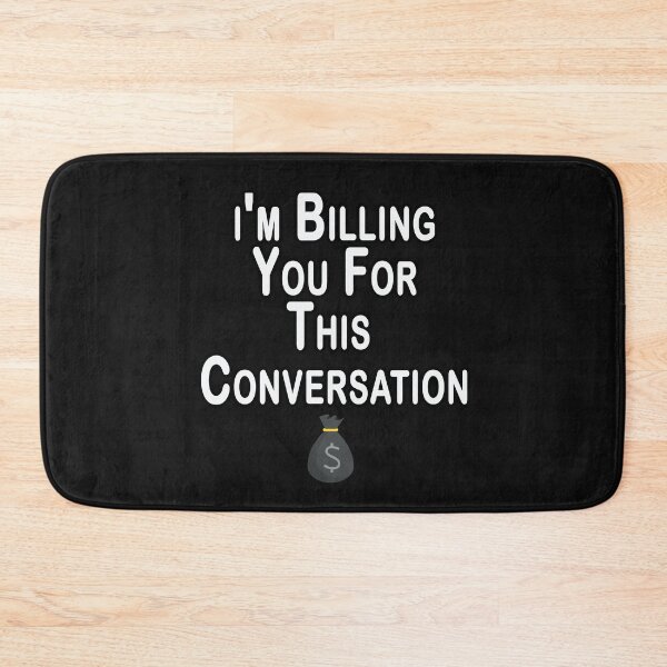 Item preview, i'm Billing You For This Conversation designed and sold by Bouchfashions.