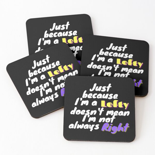Item preview, Just because I'm a lefty doesn't mean I'm not always right designed and sold by To-the-T.