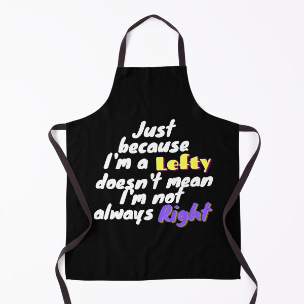 Item preview, Just because I'm a lefty doesn't mean I'm not always right designed and sold by To-the-T.