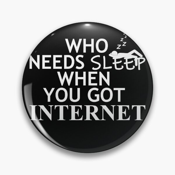 Item preview, Who Needs Sleep When You Got Internet designed and sold by jc007.