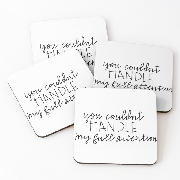 Item preview, You Couldn't Handle My Full Attention designed and sold by Lizzybdoodles.