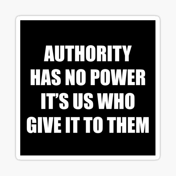 "Authority Has no Power Don't comply" Sticker for Sale by ArtOfRebellion Redbubble