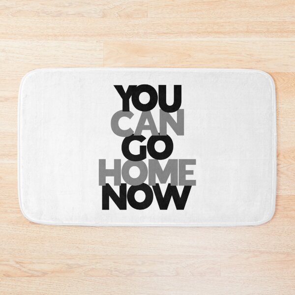 Item preview, You Can Go Home Now designed and sold by juvajay.
