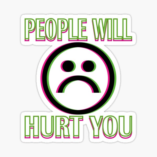 Who Hurt You Sticker