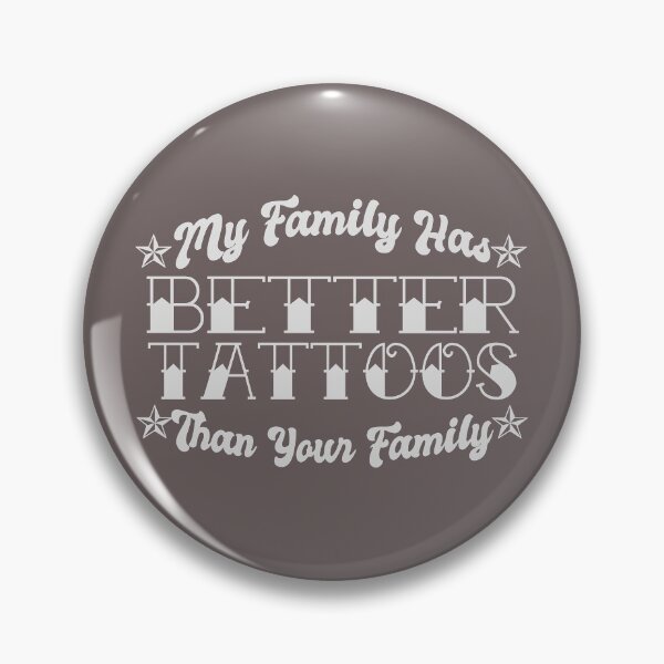 Item preview, My Family Has Better Tattoos Than Your Family designed and sold by KrakenSky.