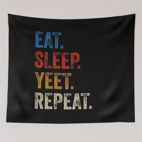 Item preview, Eat sleep yeet repeat  designed and sold by Drahmed.