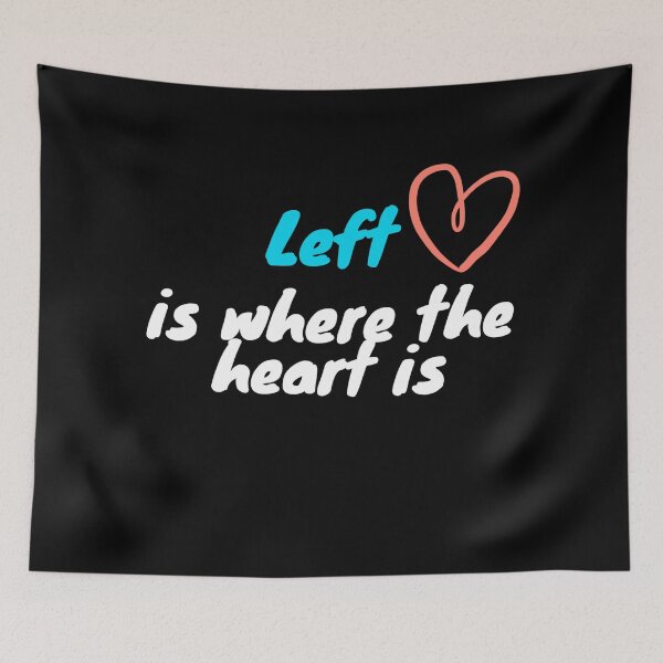 Item preview, Left is where the heart is designed and sold by To-the-T.