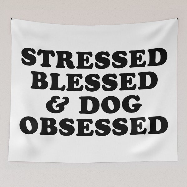 Item preview, Stressed Blessed & Dog Obsessed designed and sold by MadEDesigns.