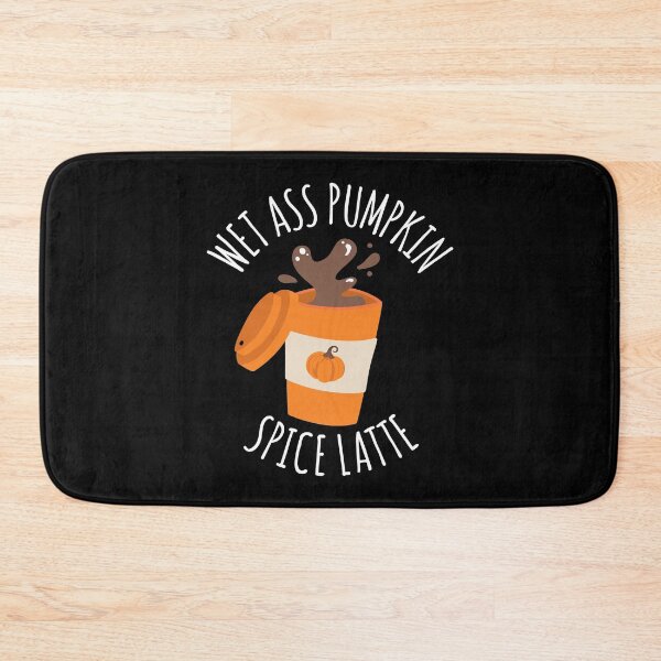 Item preview, Wet Ass Pumpkin Spice Latte designed and sold by CrystalCrush.