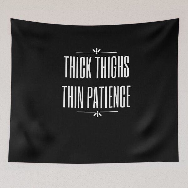 Item preview, Thick thighs thin patience designed and sold by AmadaLevile.