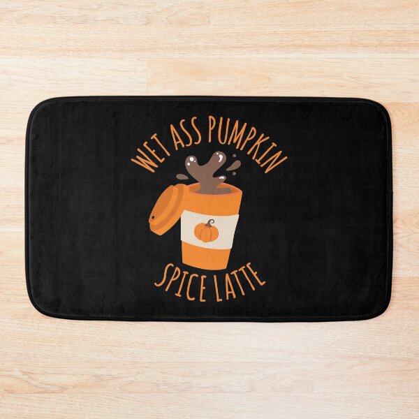 Item preview, Wet Ass Pumpkin Spice Latte designed and sold by CrystalCrush.