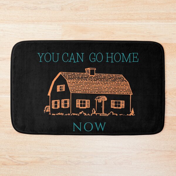 Item preview, You can go home now. designed and sold by Dankio.