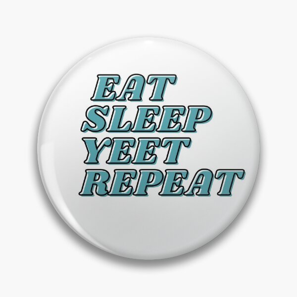 Item preview, EAT SLEEP YEET REPEAT designed and sold by TrinityGIRL.