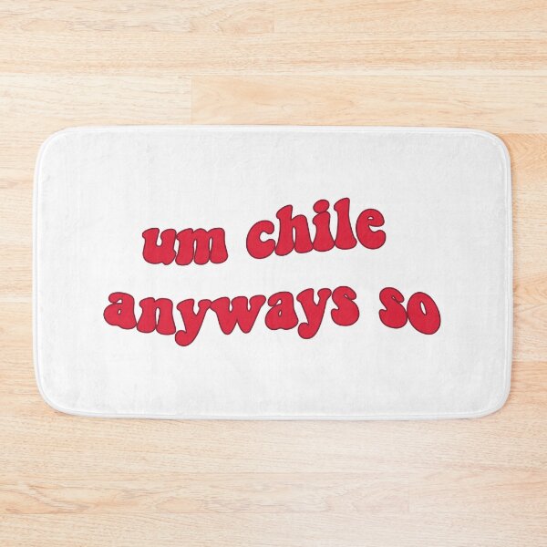 Item preview, Um chile anyways so  designed and sold by graphic haven.