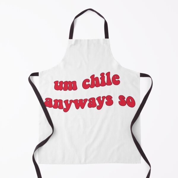 Item preview, Um chile anyways so designed and sold by graphic haven.