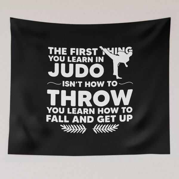 Item preview, The first thing you can learn in judo is not how to throw someone, but how to fall and get up designed and sold by Nessshirts.