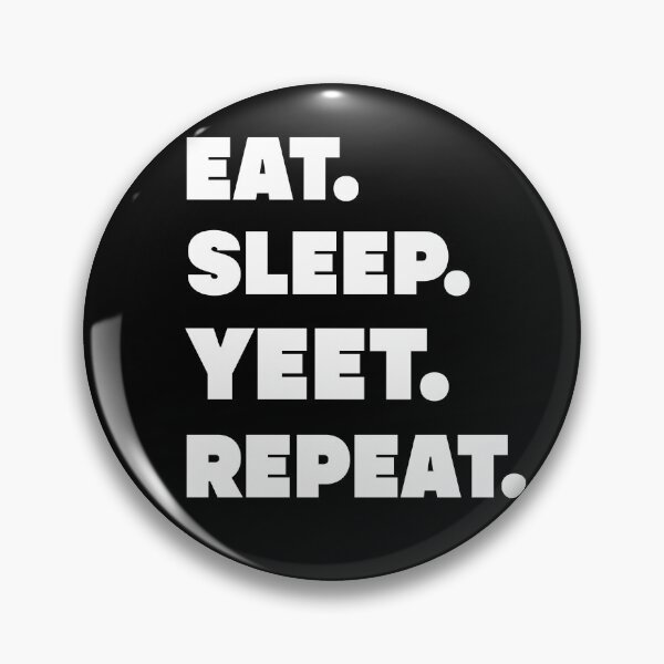 Item preview, Eat sleep yeet repeat  designed and sold by Drahmed.