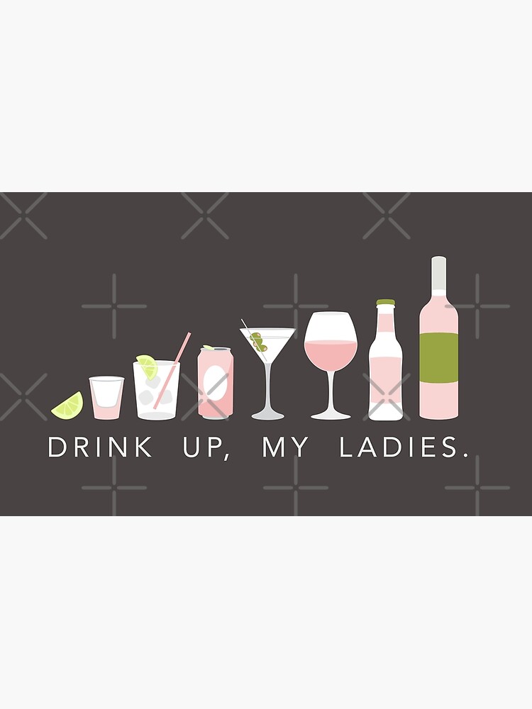 Disover DRINK UP LADIES Premium Matte Vertical Poster