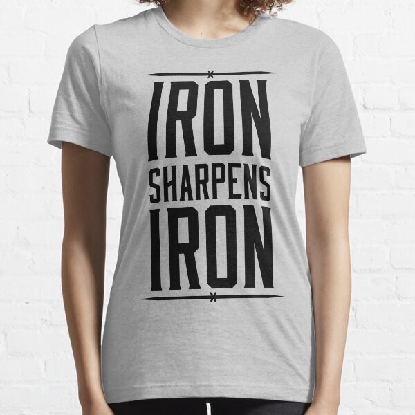 IRON SHARPENS IRON Essential T-Shirt