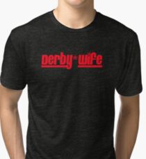 Derby Wife Tri-blend T-Shirt