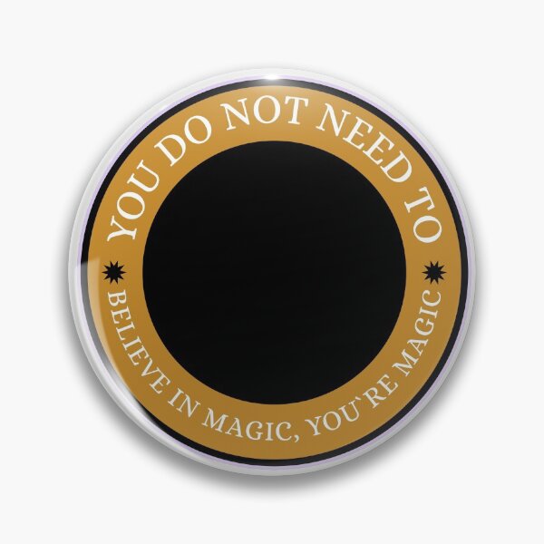 Item preview, You do not need to believe in magic- You are magic! designed and sold by Got-Ya-Bak.