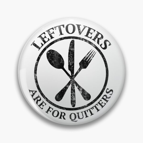 Item preview, Eat Leftovers Saying Leftovers are for Quitters designed and sold by tarek25.