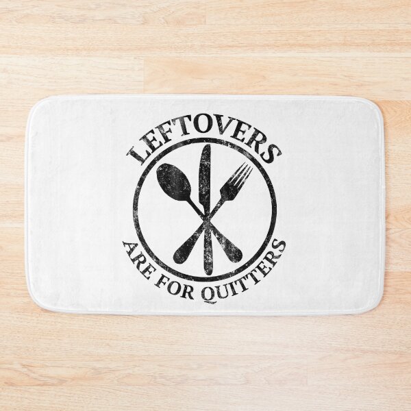 Item preview, Eat Leftovers Saying Leftovers are for Quitters designed and sold by tarek25.