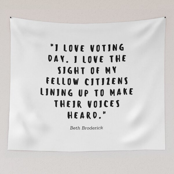 Item preview, I love voting day. I love the sight of my fellow citizens lining up to make their voices heard by Beth Broderick designed and sold by gloriasd14.