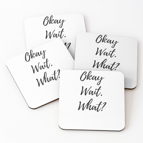 Item preview, Okay. Wait. What? designed and sold by TeePartyHost.