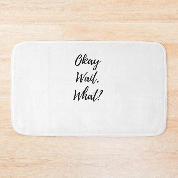 Item preview, Okay. Wait. What? designed and sold by TeePartyHost.