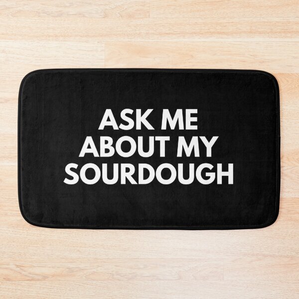 Item preview, "Ask Me About My Sourdough" - Bread Lover Quote designed and sold by reallyrealnow.