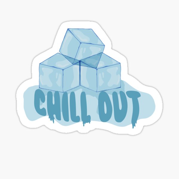 CHILL OUT” sticker