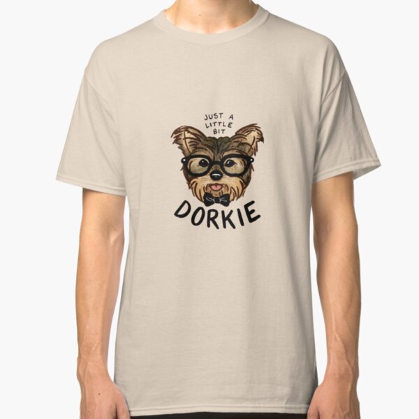 Just a Little Bit "Dorkie" Classic T-Shirt