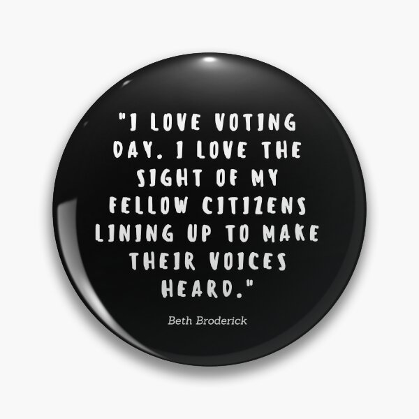 Item preview, I love voting day. I love the sight of my fellow citizens lining up to make their voices heard by Beth Broderick designed and sold by gloriasd14.