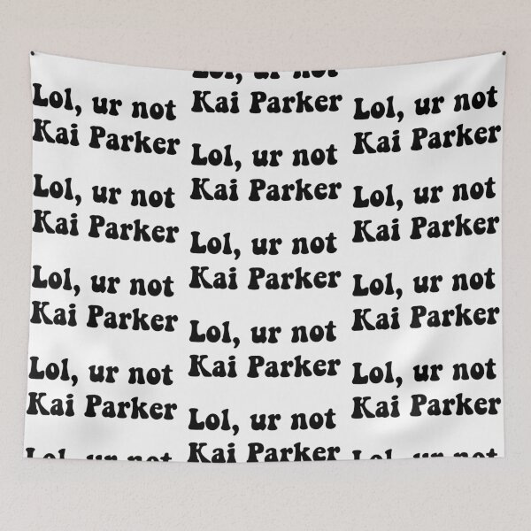 Item preview, Lol, ur not Kai Parker designed and sold by Aleziakh.