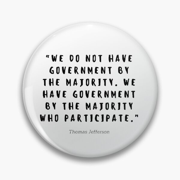 Item preview, We do not have government by the majority, we have government by the majority who participate by Thomas Jefferson designed and sold by gloriasd14.