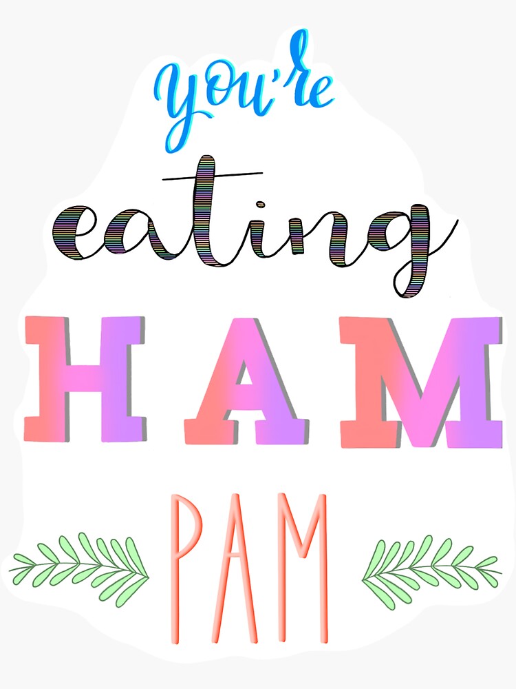 "You’re eating ham pam" Sticker for Sale by Westydesigns Redbubble