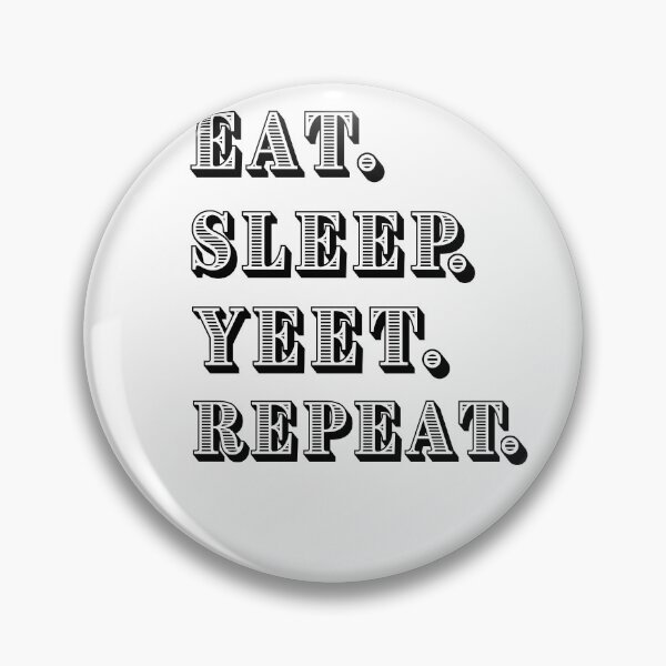 Item preview, Eat Sleep Yeet Repeat designed and sold by SoulHeart.