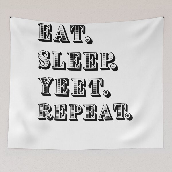Item preview, Eat Sleep Yeet Repeat designed and sold by SoulHeart.