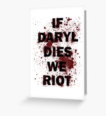 If Daryl Dies We Riot Greeting Card