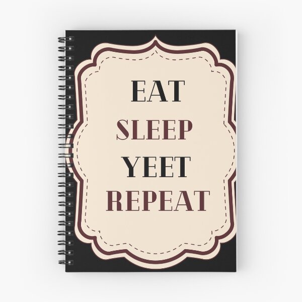 Item preview, Eat Sleep Yeet Repeat designed and sold by SoulHeart.
